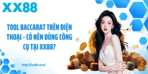 Tool Baccarat Trên Điện Thoại - Có Nên Dùng Công Cụ Tại XX88?